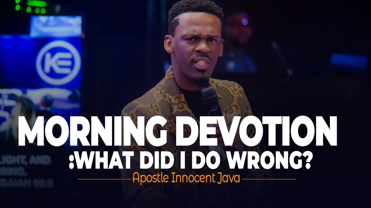 MORNING DEVOTION: WHAT DID I DO WRONG? || APOSTLE INNOCENT JAVA - YouTube