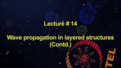 Lecture 14: Wave propagation in layered structures (Contd.)