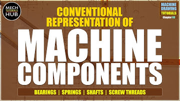 CONVENTIONAL REPRESENTATION OF MACHINE COMPONENTS | MACHINE DRAWING TUTORIALS | Chapter 03