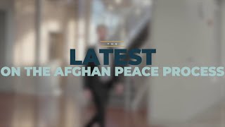 The Latest on the Afghan Peace Process: 3 Things You Need to Know