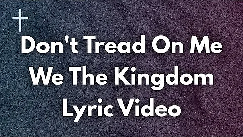 Don't Tread On Me - We The Kingdom Lyrics