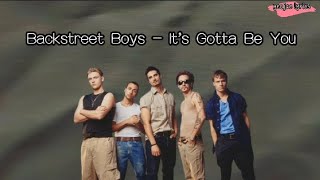 Backstreet Boys - It's Gotta Be You (Lyrics)