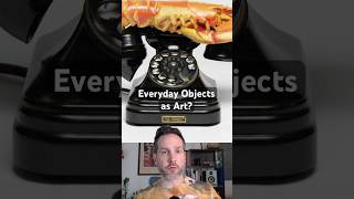 Can everyday objects be art?