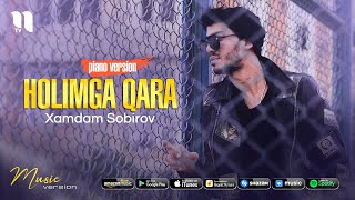 Xamdam Sobirov - Holiomga qara (piano version) (audio 2021)