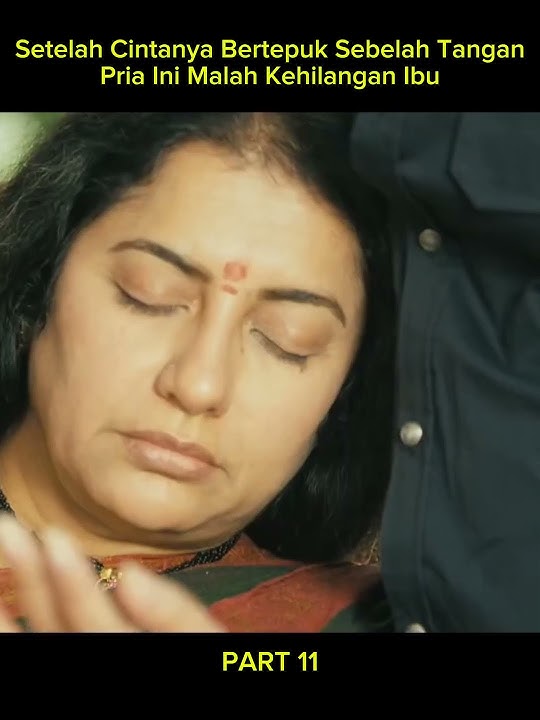 PART 11 | Setelah Cintanya Bertepuk Sebelah Tangan Pria Ini Malah Kehilangan Ibu #shorts #alurfilm