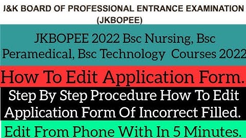 JKBOPEE 2022 How To Edit Application Form Of Bsc Nursing, Bsc Peramedical, Bsc Technology Courses 2