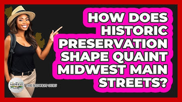 How Does Historic Preservation Shape Quaint Midwest Main Streets? - The Midwest Guru