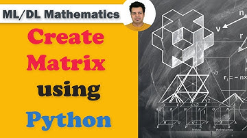 Machine Learning Mathematics - Create Matrix using Python