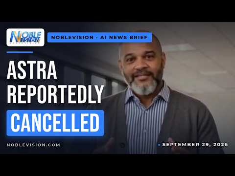 NobleVision AI News Brief — Sep 29, 2026: OpenAI reportedly cancels GPT-6.1 Astra over safety tests