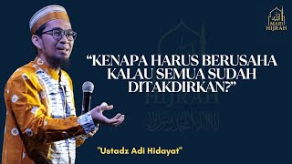 TAKDIR SUDAH DI TULIS, LALU MENGAPA HARUS BERUSAHA? – JAWABAN MENYENTUH | USTADZ ADI HIDAYAT