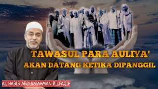 Mahal Ini !!! Tawasul Para Auliya' Akan Datang Ketika Mereka  Dipanggil | Habib Abdurrahman Bilfaqih