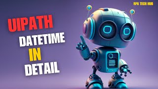 28. UiPath DateTime Explained in Detail | Complete Guide for Beginners & Experts [मराठी]