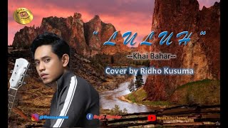 LULUH,khai bahar cover by Ridho kusuma
