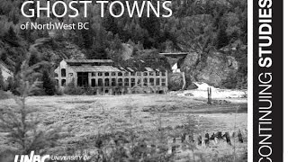 Ghost Towns of Northwest BC -2015 Anyox, Kitsault, Alice Arm, Port Essington, Dorreen