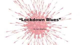 Lockdown Blues by Ian Stephen ©2020