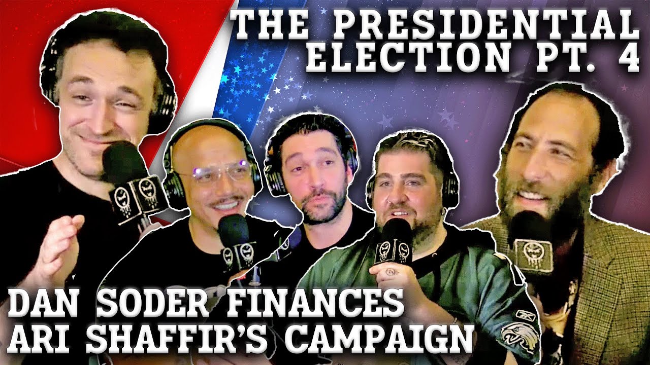 Dan Soder Finances Ari Shaffir | The Presidential Election Pt 4 | Legion of Skanks #477