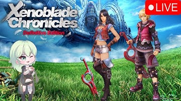 Xenoblade Chronicles DE Blind Playthrough Part 4 New Characters & Party Members