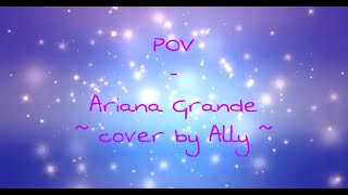 POV - Ariana Grande Cover