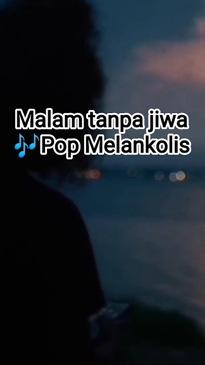 Malam tanpa jiwa 🎶Pop Melankolis