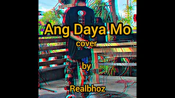Ang Daya Mo ( cover ) by realbhoz