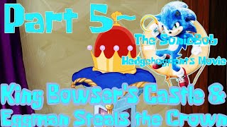 The Sonicbob Hedgehogpants Movie Part 5King Bowsers Castle & Eggman Steals The Crown