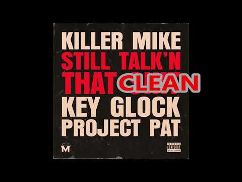 Killer Mike, Key Glock, Project Pat - STILL TALKIN THAT (Clean Version)