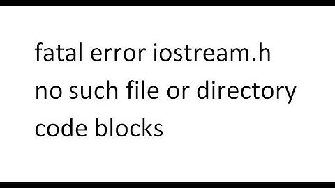 fatal error iostream h no such file or directory code blocks