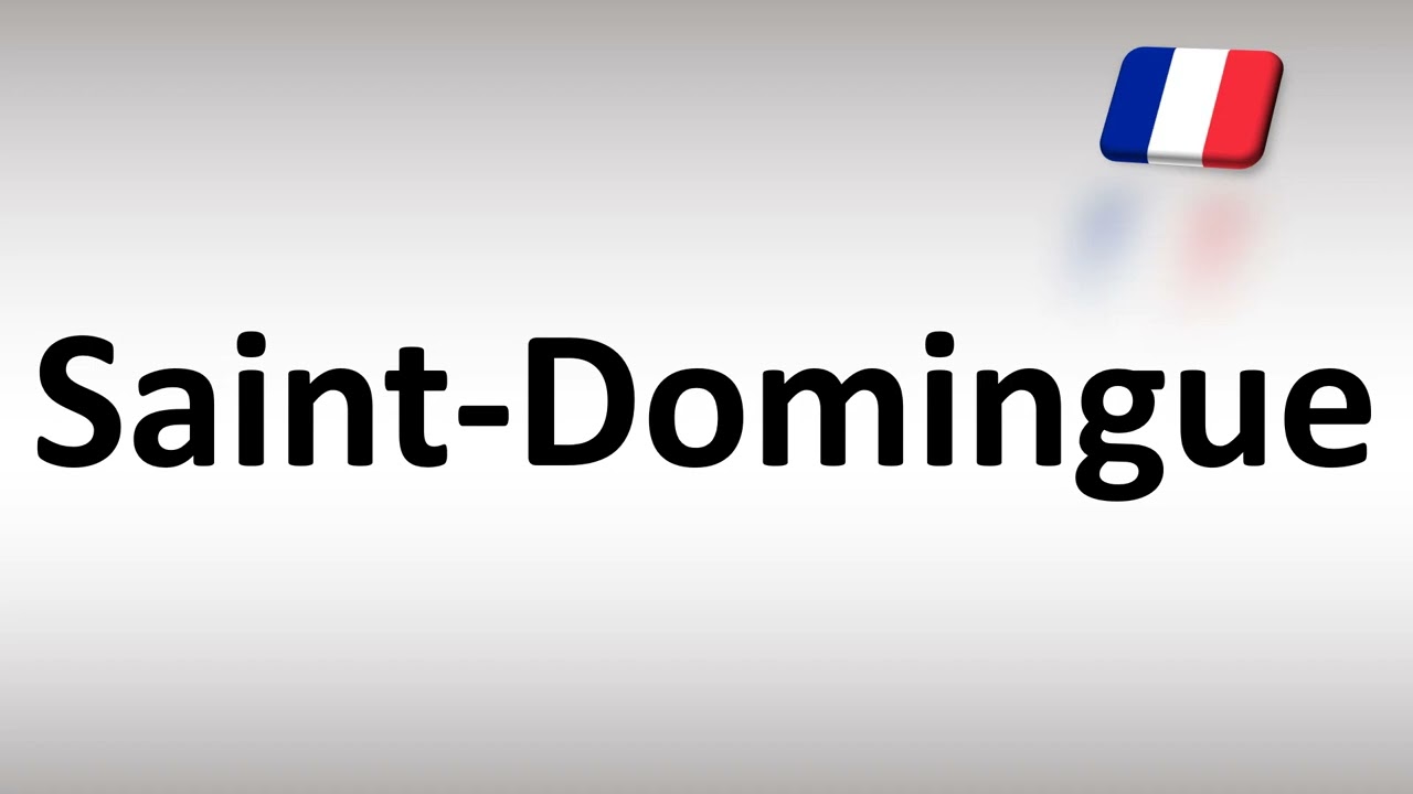 How To Pronounce Saint Domingue Correctly In French YouTube How To Pronounce Saint Domingue Correctly In French YouTube
