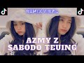 DJ SABODO TEUING AZMY Z REMIX SUNDA VIRAL TIKTOK !