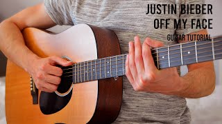 Justin Bieber - Off My Face EASY Guitar Tutorial With Chords / Lyrics