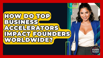 How Do Top Business Accelerators Impact Founders Worldwide? - Founders Supporting Founders
