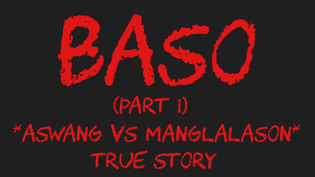BASO (Part 1) *Aswang VS Manglalason* True Story