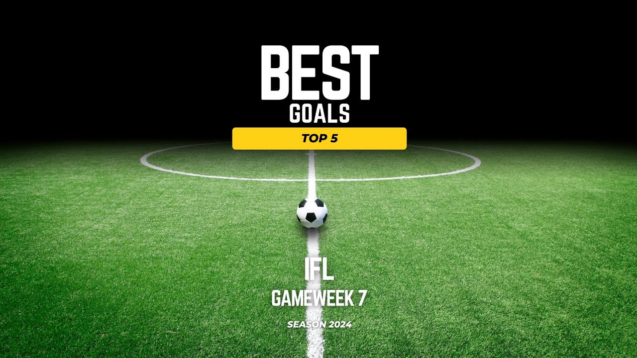 BEST GOALS TOP 5 / MATCHWEEK 7 / IFL season 2024