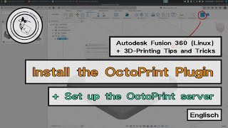 Install and use the OctoPrint Plugin on Autodesk Fusion 360 (Linux) - [EN]