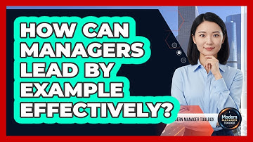 How Can Managers Lead By Example Effectively?