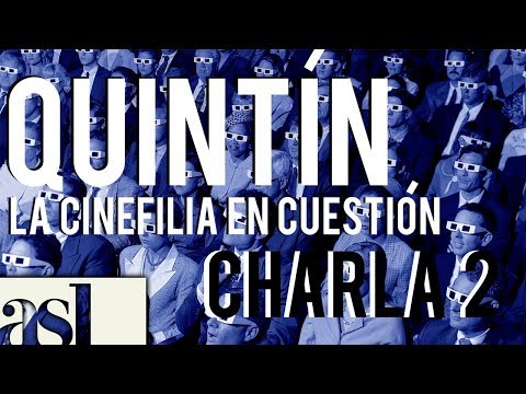 QUINTÍN: LA CINEFILIA EN CUESTIÓN | Charla 2: "Un film francés sobre la cinefilia"