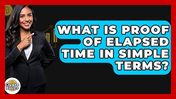 What Is Proof Of Elapsed Time In Simple Terms? - CryptoBasics360.com