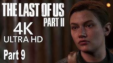 The Last of Us 2 - Walkthrough Part 9 No Commentary [4K]