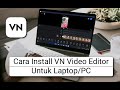 Cara Download dan Install Aplikasi VN Video Editor di Laptop