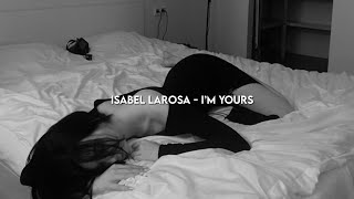 Isabel LaRosa - I'm yours/Tradução