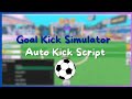 Goal Kick Simulator Script ⚽ | Auto Kick, Auto Farm &amp; More! 🚀 [Pastebin]"
