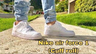 COMO ENROLLAR LOS PANTALONES PARA QUE SE VEAN MAS ENTALLADOS(CUFF ROLL)NIKE AIR  FORCE 1 - YouTube