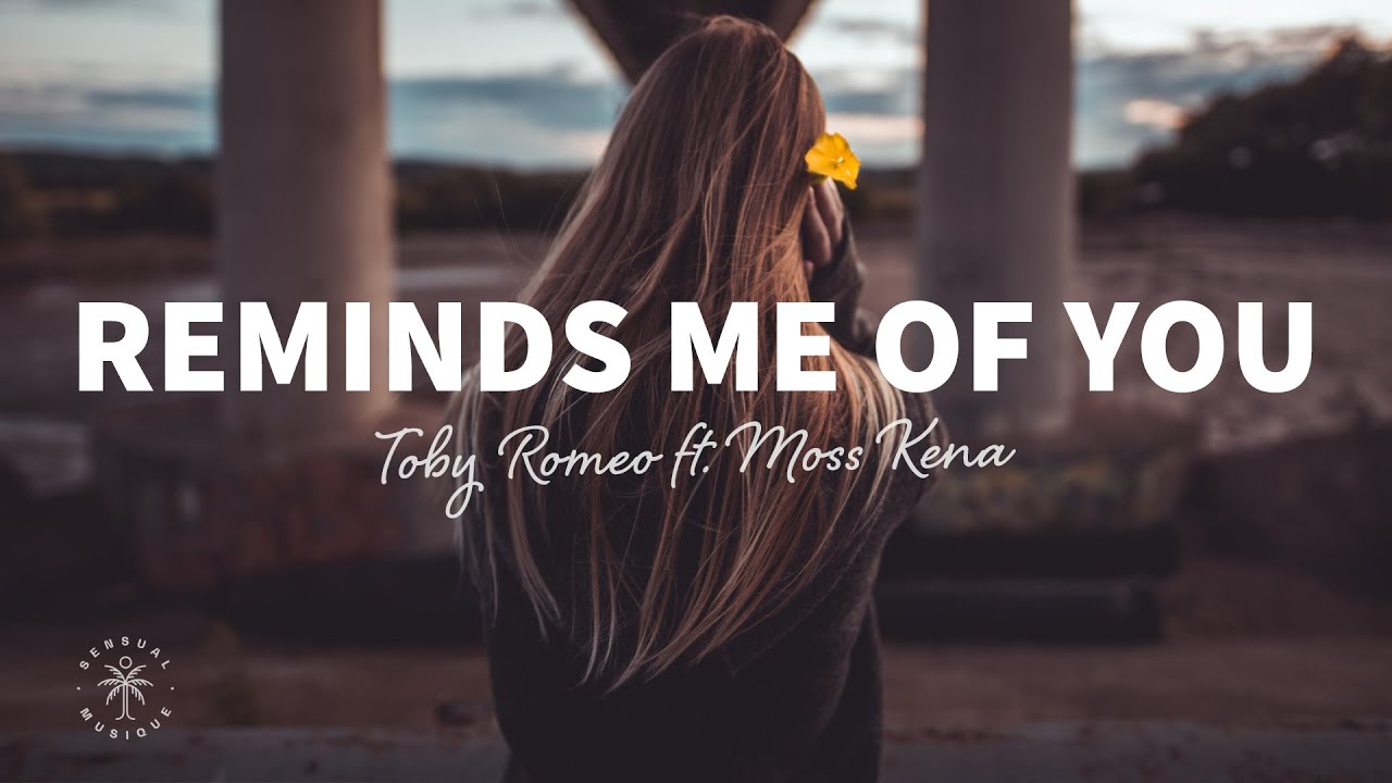 Watch Toby Romeo - Reminds Me Of You (Lyrics) ft. Moss Kena on YouTube