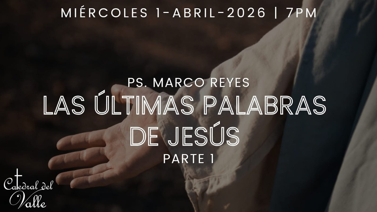 LAS ULTIMAS PALABRAS DE JESUS PT. 1 |  01 ABRIL 2026