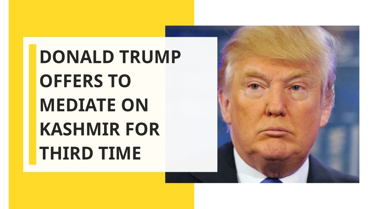Calling situation in Kashmir tough, Donald Trump offers to mediate for third time