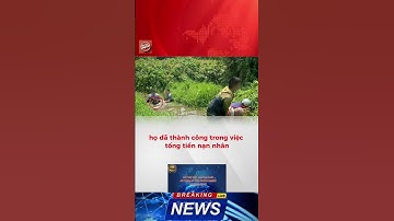 Băng nhóm người Trung Quốc bắt cóc đồng hương, đòi 10 tỷ đồng tiền chuộc