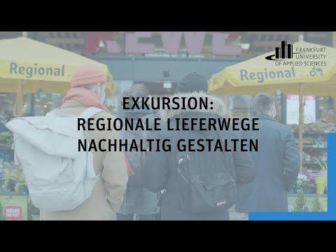 Exkursion: Regionale Lieferwege nachhaltig gestalten | Frankfurt UAS