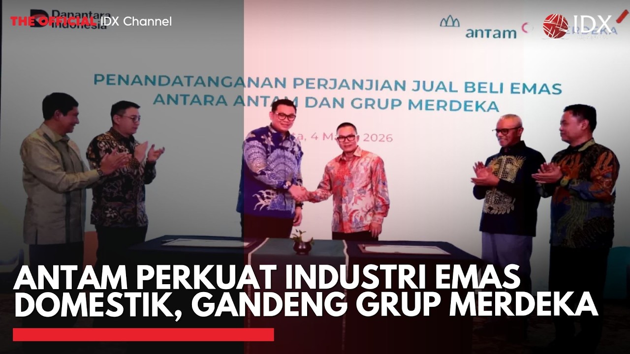 ANTAM Perkuat Industri Emas Domestik, Gandeng Grup Merdeka  | MARKET BUZZ