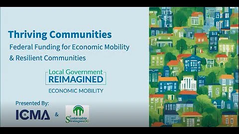 Thriving Communities: Federal Funding for Economic Mobility & Resilient Communities