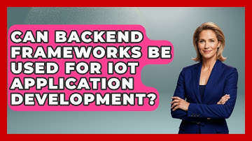 Can Backend Frameworks Be Used for IoT Application Development? - Server Logic Simplified